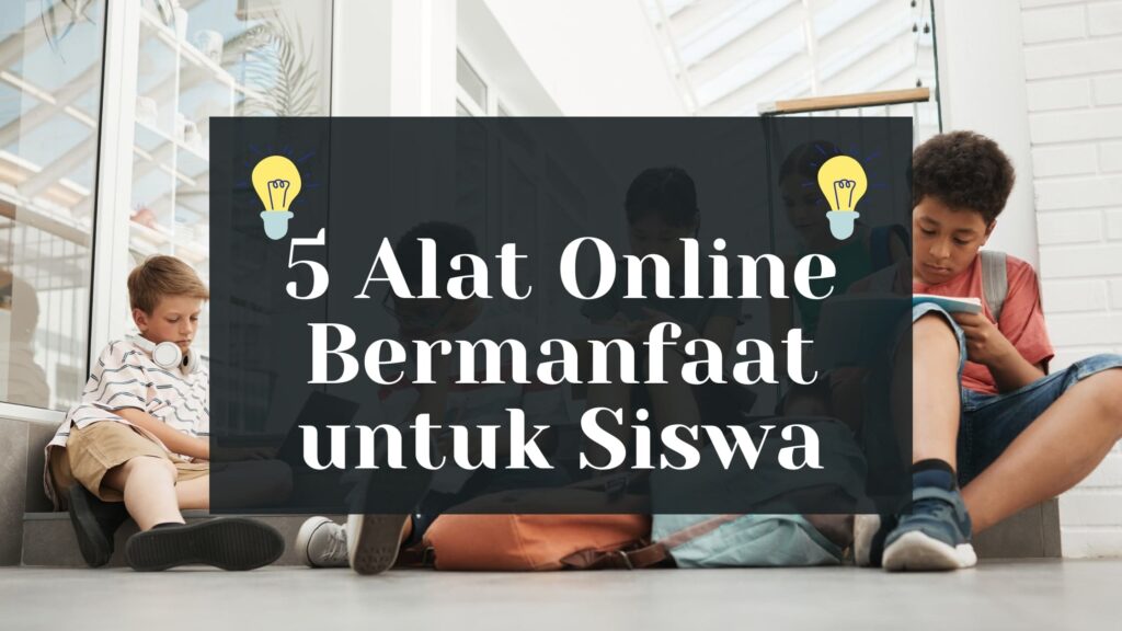 5 Alat Online Bermanfaat untuk Siswa