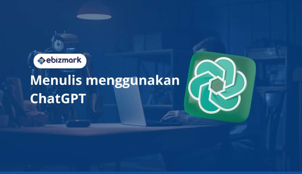 Benarkah Bisa Menulis dengan ChatGPT ? Intip Caranya!